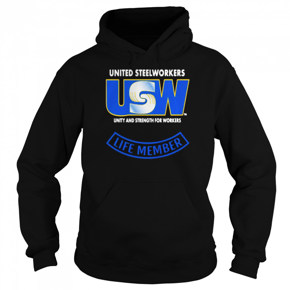 United Steelworkers Unity And Strength For Workers Life Member Unisex Hoodie