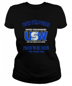 United Steelworkers Unity And Strength For Workers Proud To Be Union Pride Strength  Classic Women's T-shirt