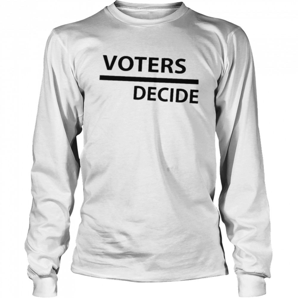 Voters decide Long Sleeved T-shirt