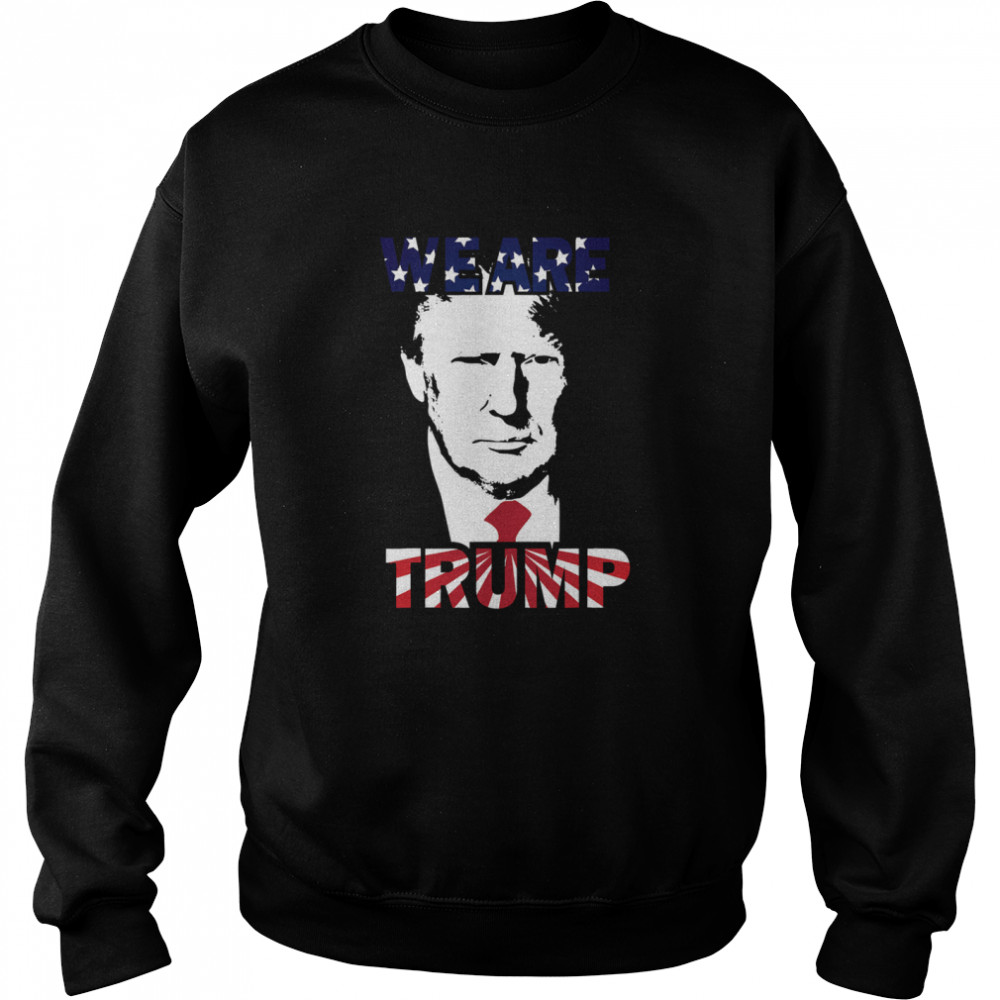 WE ARE TRUMP Best president in USA American Flag Unisex Sweatshirt