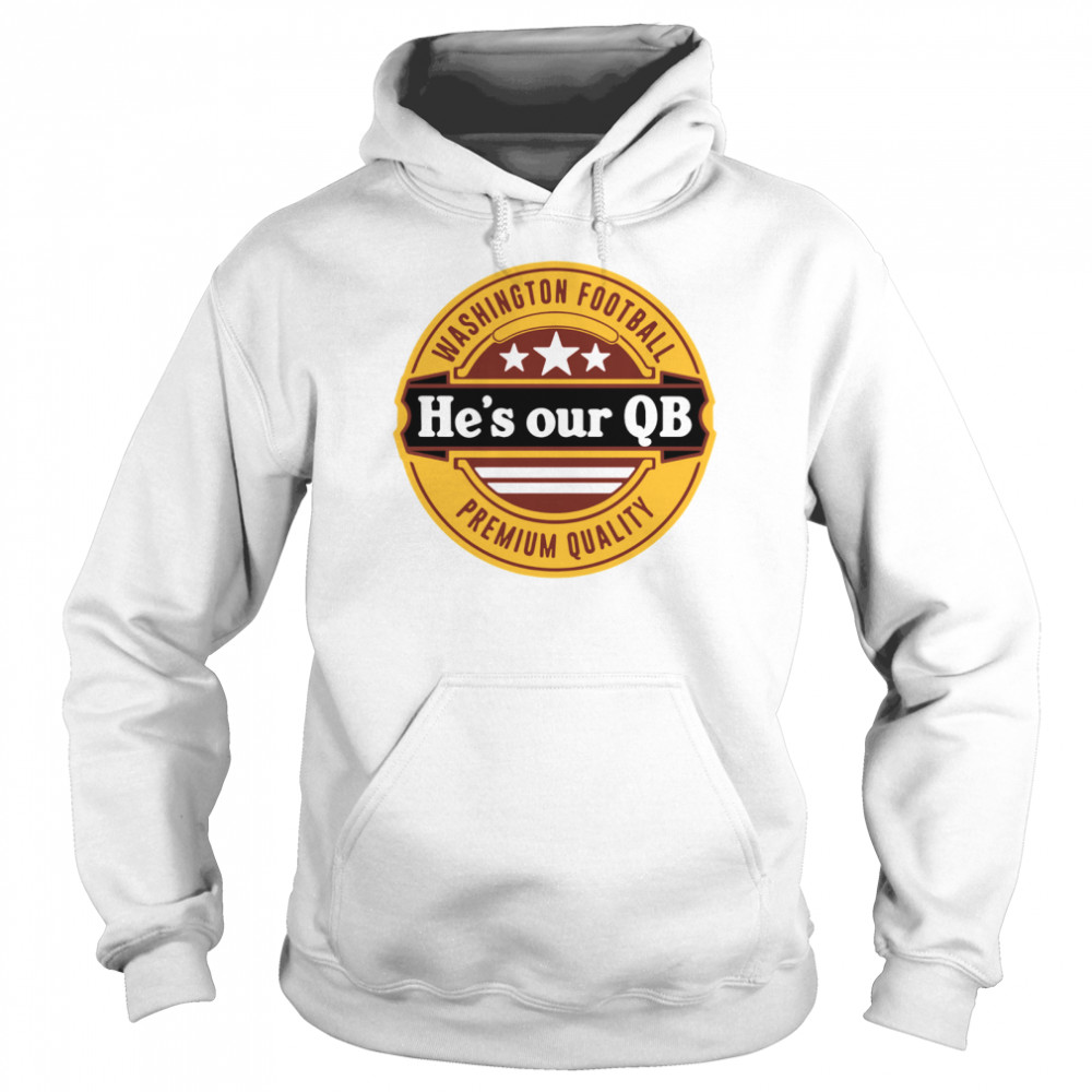 Washington Football hes our QB Premium quality Unisex Hoodie