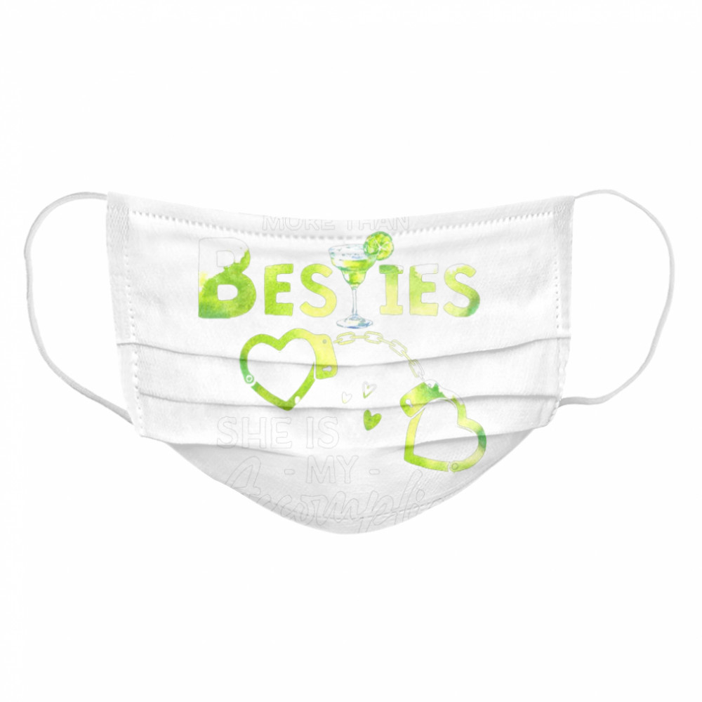 We Are More Than Besties She Is My Accomplice  Cloth Face Mask
