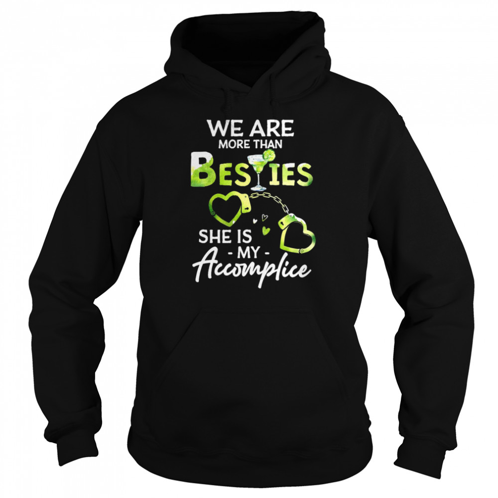 We Are More Than Besties She Is My Accomplice  Unisex Hoodie