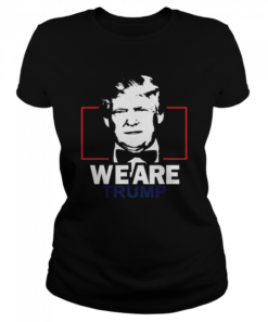 We Are Trump  Classic Women's T-shirt