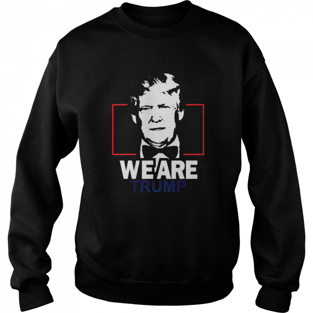 We Are Trump Unisex Sweatshirt