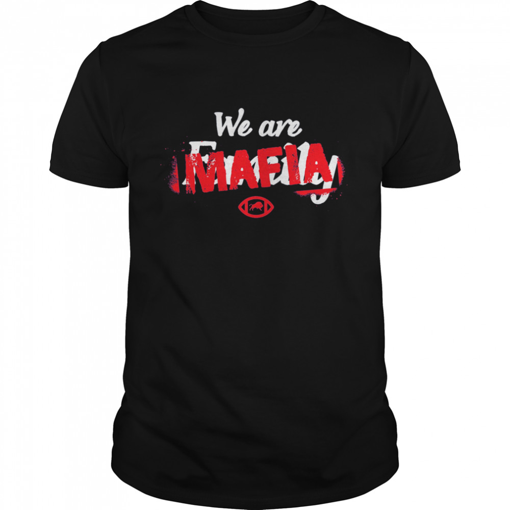 We are Mafia family Buffalo Bills shirt