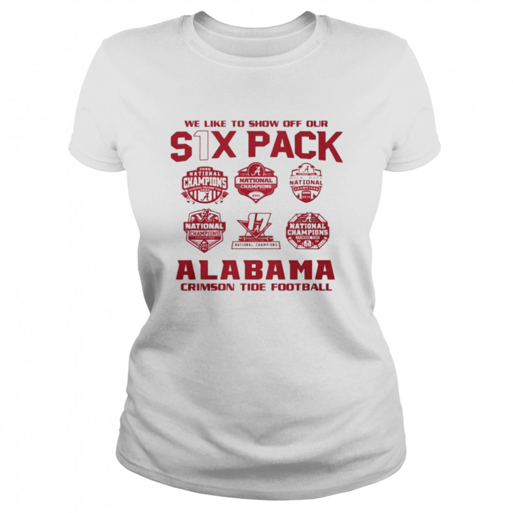 We like to show off your six pack alabama crimson tide football 2021 Classic Women's T-shirt