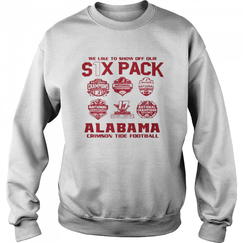 We like to show off your six pack alabama crimson tide football 2021 Unisex Sweatshirt
