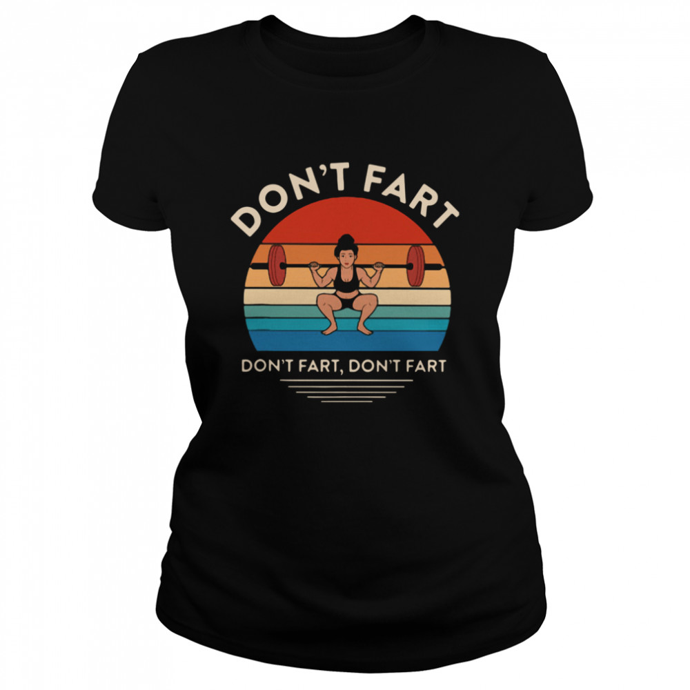 Weightlifting Don't Fart Don't Fart Don't Fart Vintage Classic Women's T-shirt