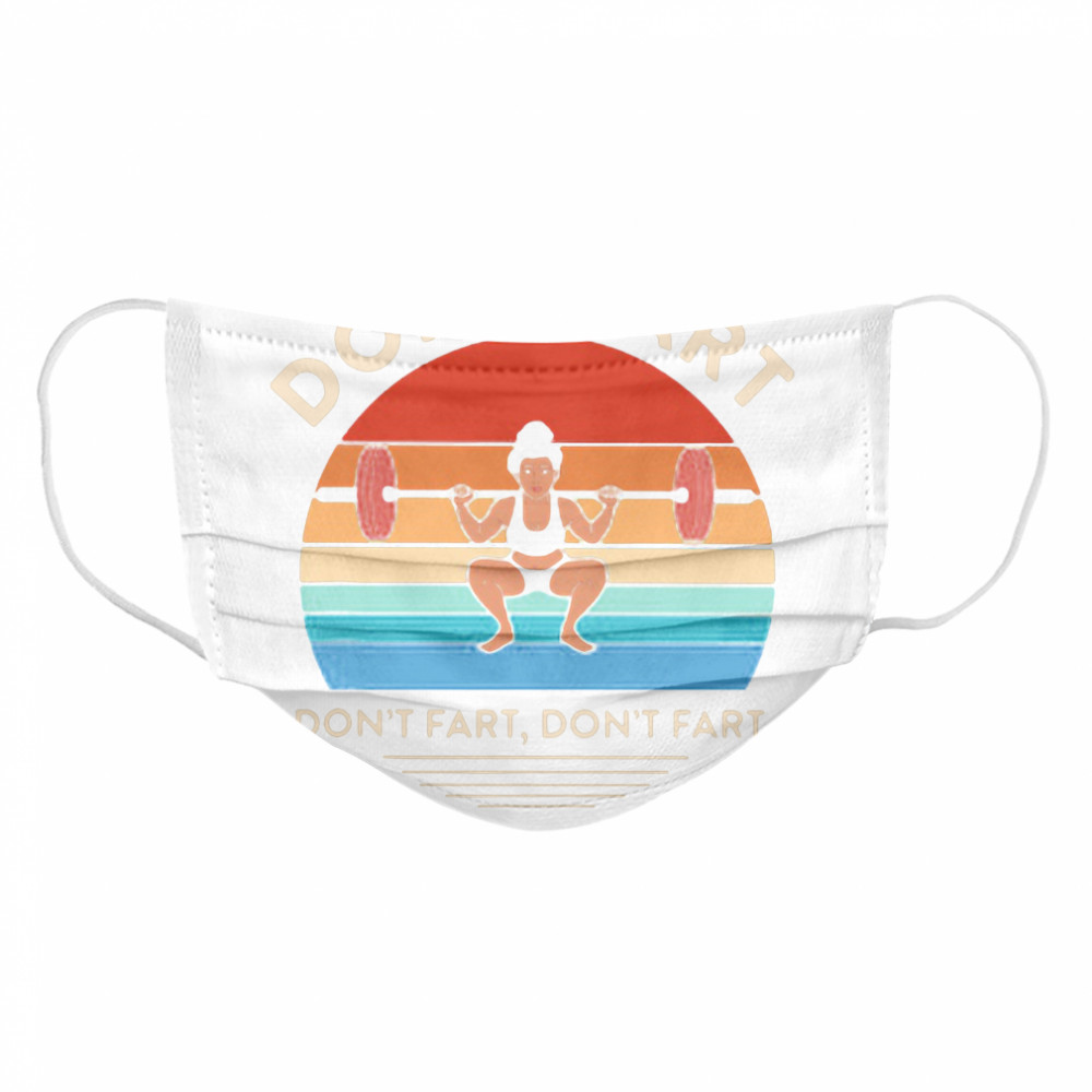 Weightlifting Don't Fart Don't Fart Don't Fart Vintage Cloth Face Mask