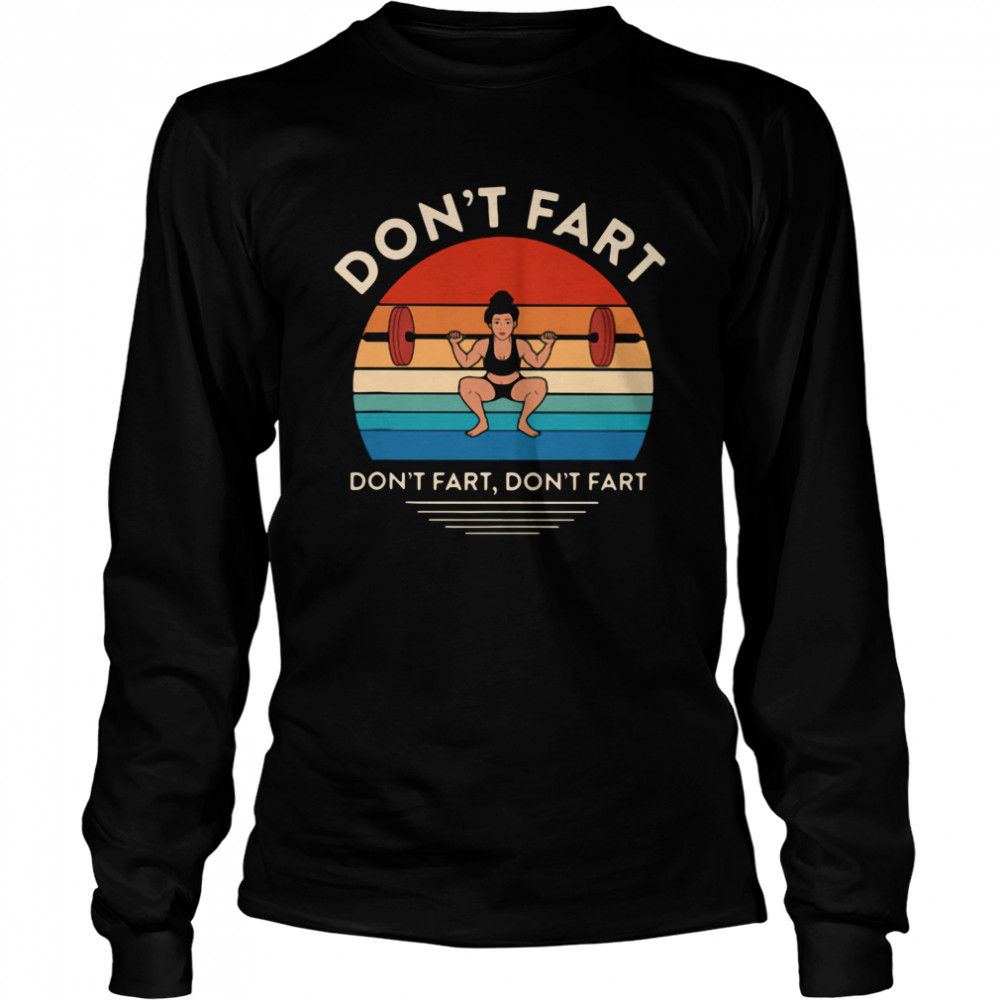 Weightlifting Don't Fart Don't Fart Don't Fart Vintage Long Sleeved T-shirt