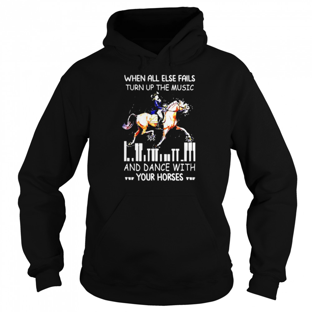 When all else fails turn up the music and dance with your horses Unisex Hoodie