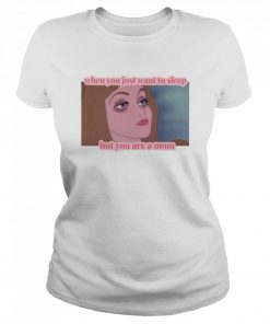 When you just want to sleep but you are a mom  Classic Women's T-shirt