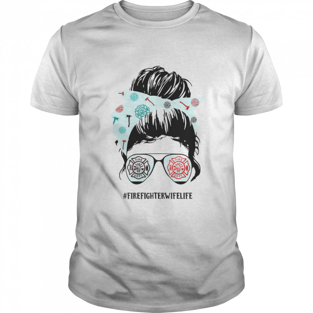 Women Firefighter Wife Life shirt
