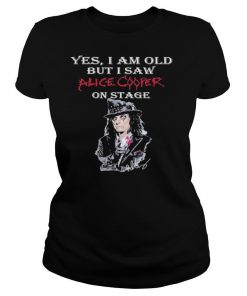 Yes I Am Old But I Saw Alice Cooper On Stage Signature shirt
