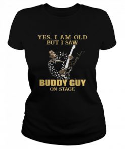 Yes I Am Old But I Saw Buddy Guy On Stage Signature  Classic Women's T-shirt