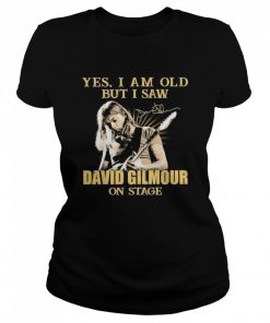 Yes I Am Old But I Saw David Gilmour On Stage Signature  Classic Women's T-shirt