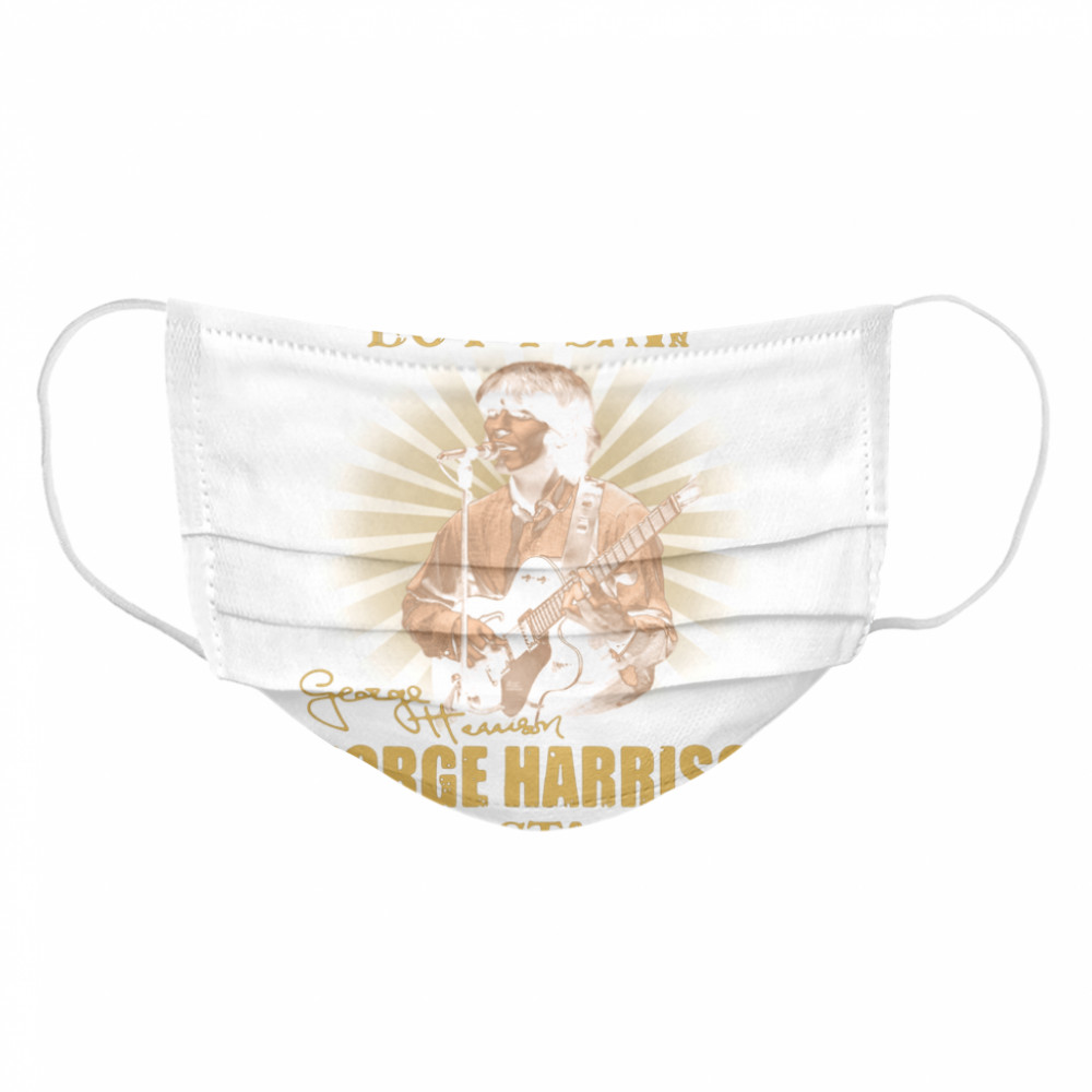 Yes I Am Old But I Saw George Harrison On Stage Signature Cloth Face Mask