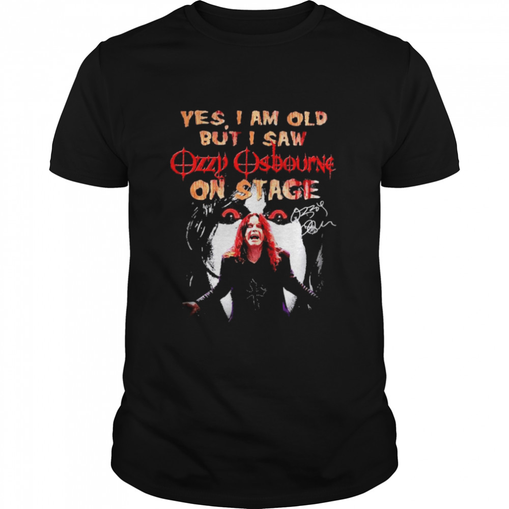 Yes I Am Old But I Saw Ozzy Osbourne On Stage Signature shirt