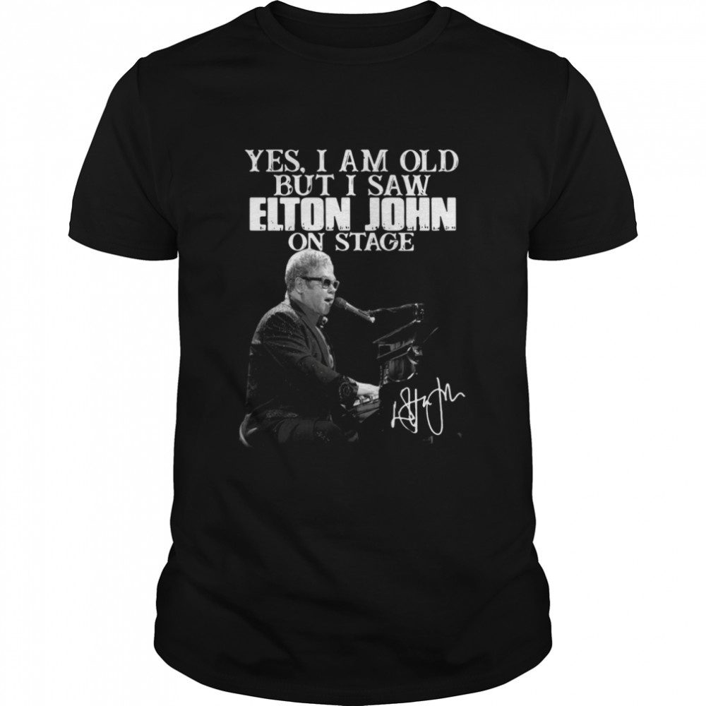 Yes I am old but I saw Elton John on stage shirt