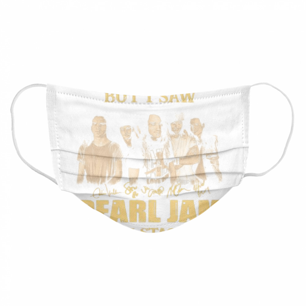 Yes I am old but I saw Pearl Jam on stage signatures Cloth Face Mask