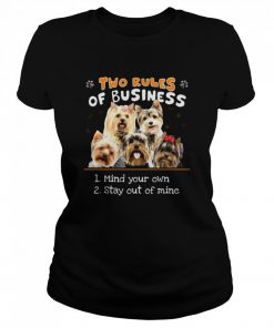 Yorkshire Two Rules Of Business Mind Your Own Stay Out Of Mine  Classic Women's T-shirt