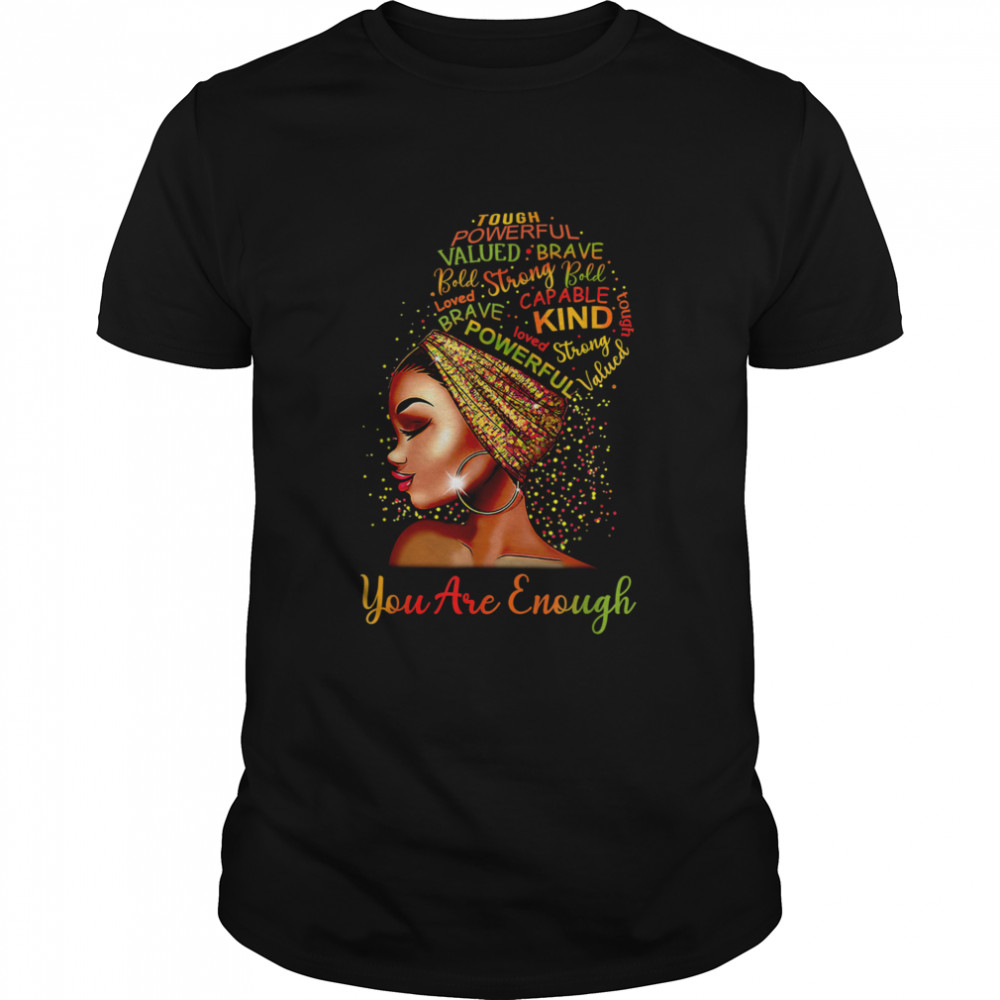 You Are Enough Black Woman shirt