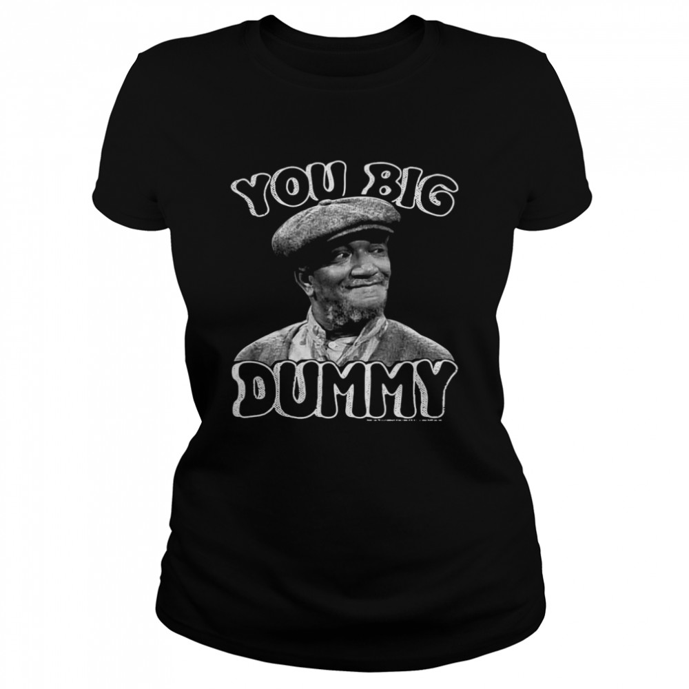 You Big Dummy Sanford And Son Classic Women's T-shirt