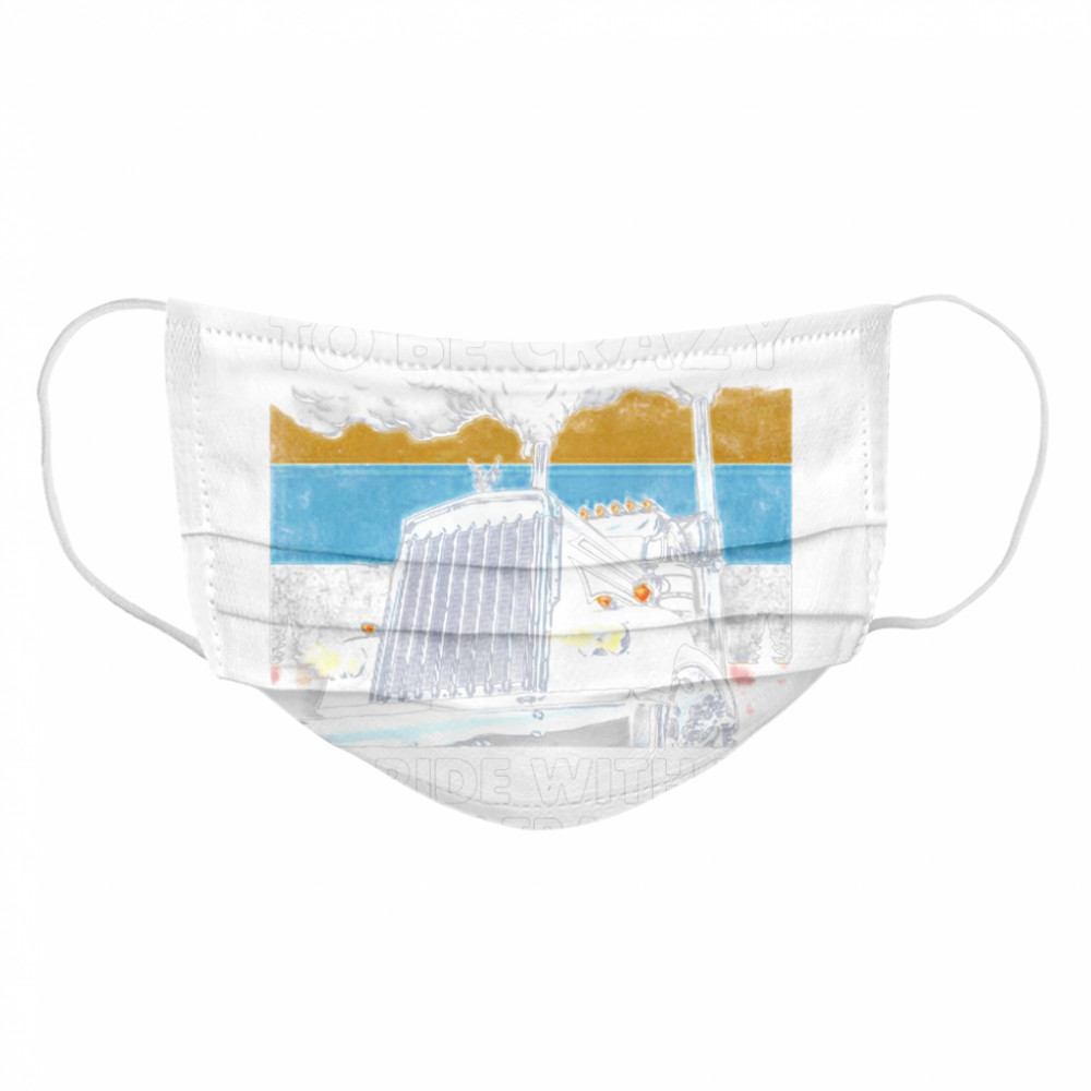 You Don’t Have To Be Crazy To Ride With Us We Can Train You Vintage  Cloth Face Mask