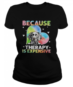 because therapy is expensive heart  Classic Women's T-shirt