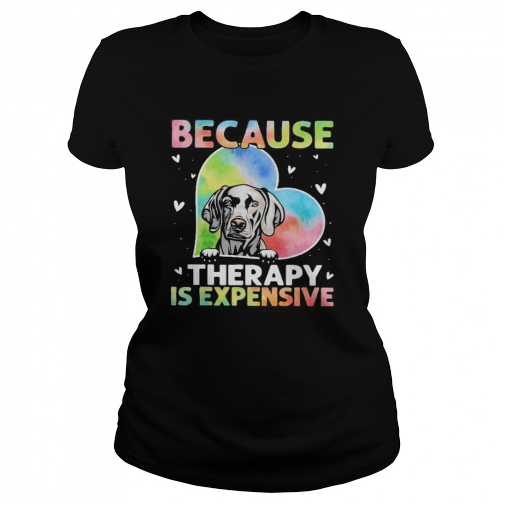 because therapy is expensive heart Classic Women's T-shirt