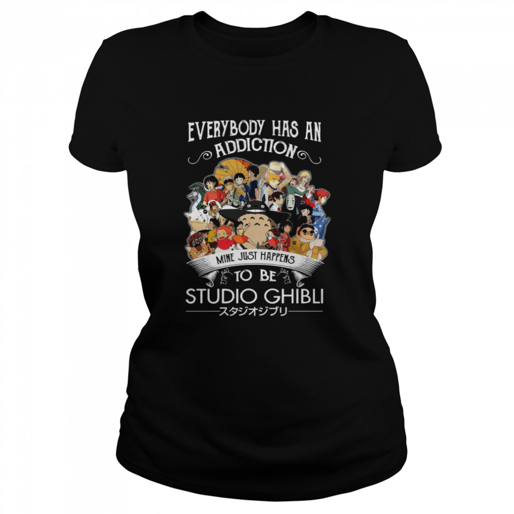 everybody has an addiction mine just happens to be Studio Ghibli Classic Women's T-shirt