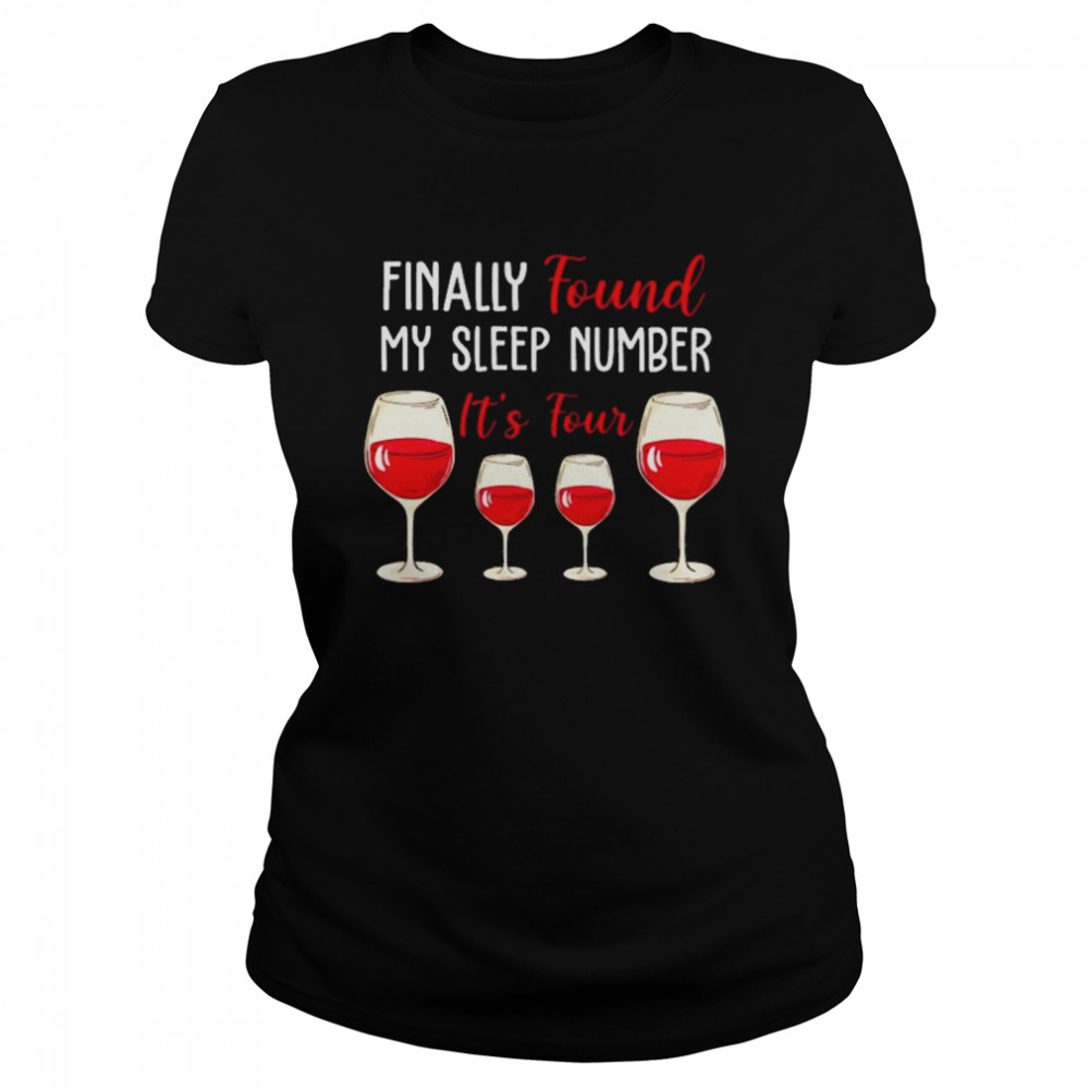 found my sleep number its four Wine Classic Women's T-shirt