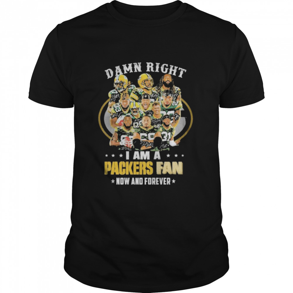 green bay packers damn right i am a packers fan now and forever 2021 shirt