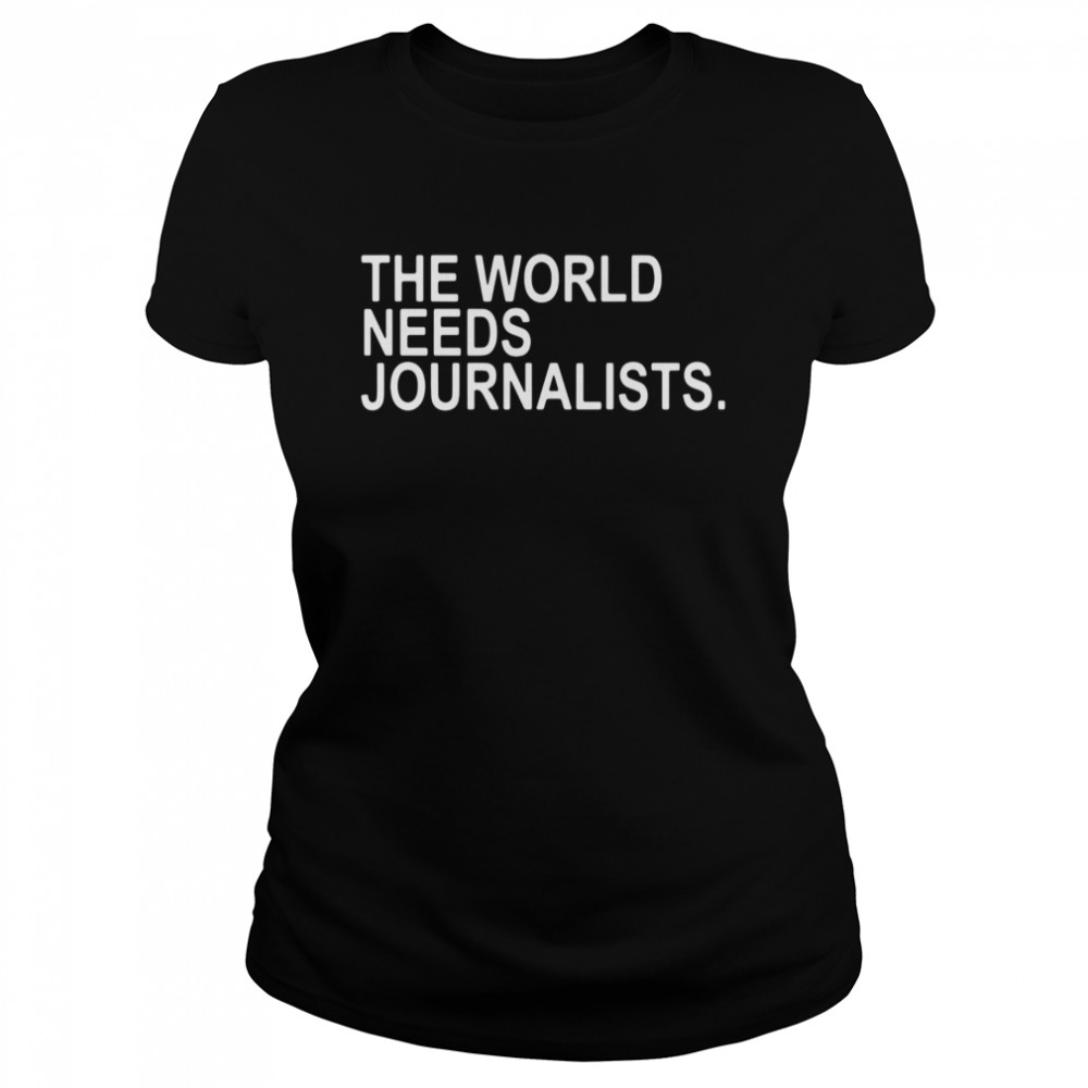 the world needs journalists Classic Women's T-shirt