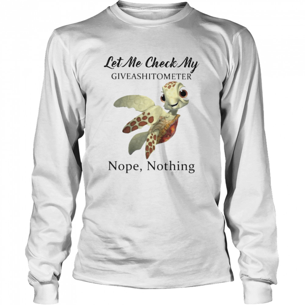 turtle let me check my give a shit o meter nope nothing Long Sleeved T-shirt