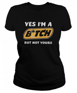 yes im a bitch but not yours  Classic Women's T-shirt