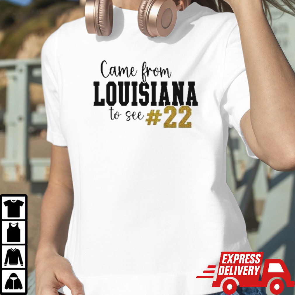 David Eickholt Came From Louisiana To See 22 T-shirt