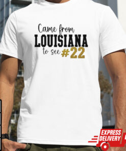 David Eickholt Came From Louisiana To See 22 T-shirt