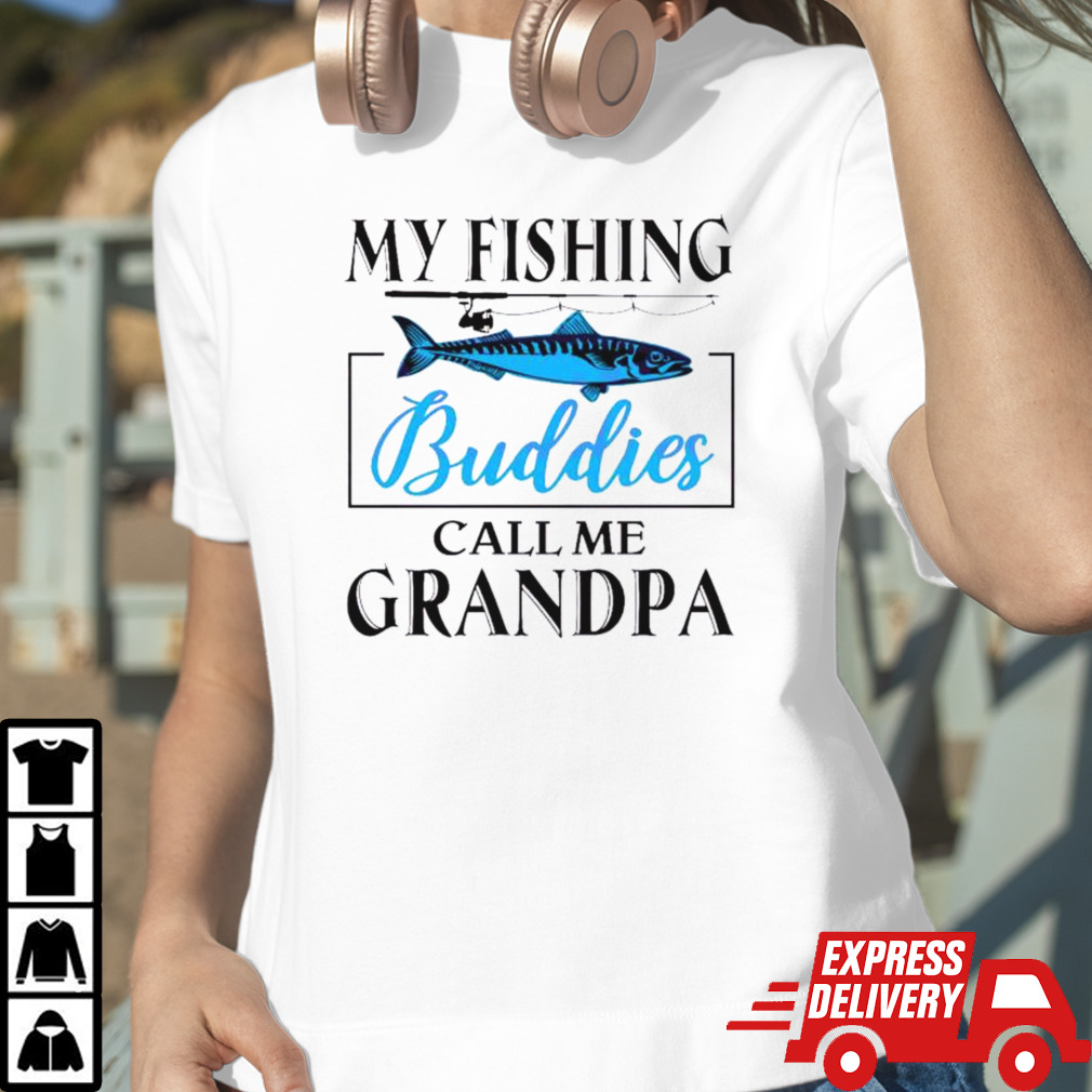My Fishing Buddies Call Me Grandpa fishing-rod My Dad shirt