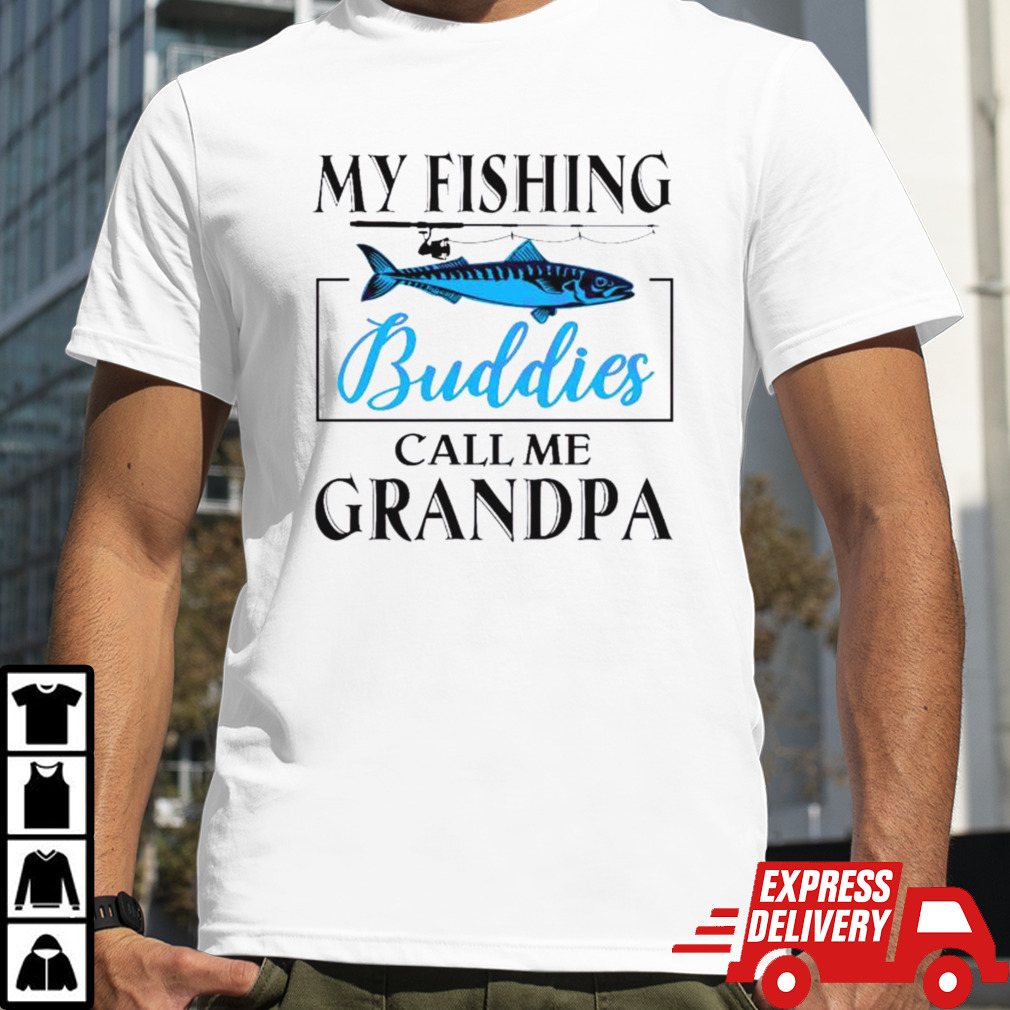 My Fishing Buddies Call Me Grandpa fishing-rod My Dad shirt