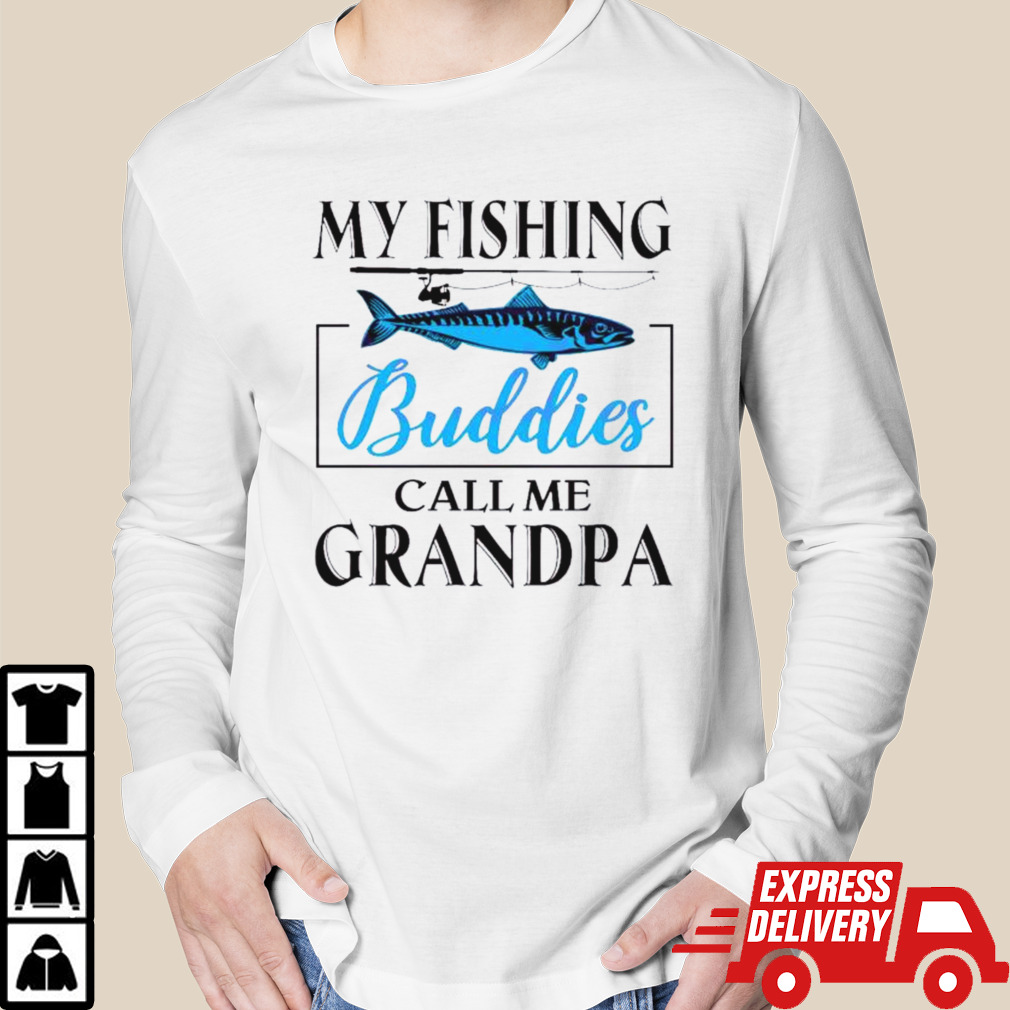My Fishing Buddies Call Me Grandpa fishing-rod My Dad shirt
