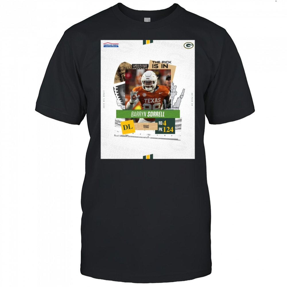 Green Bay Packers The Pick Is In Texas DL Barryn Sorrell Round 4 Pick 124 2025 NFL Draft Poster t-shirt