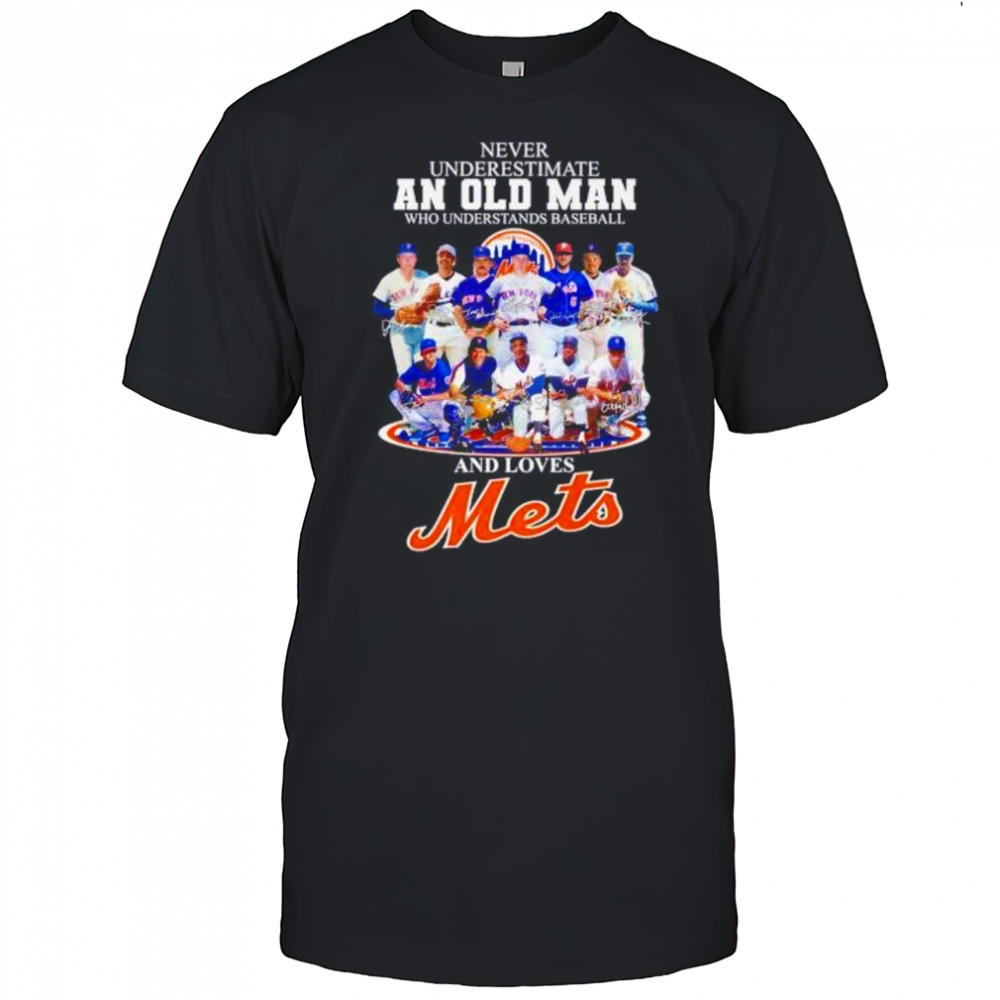 Never underestimate an old man who understands baseball and loves NY Mets shirt