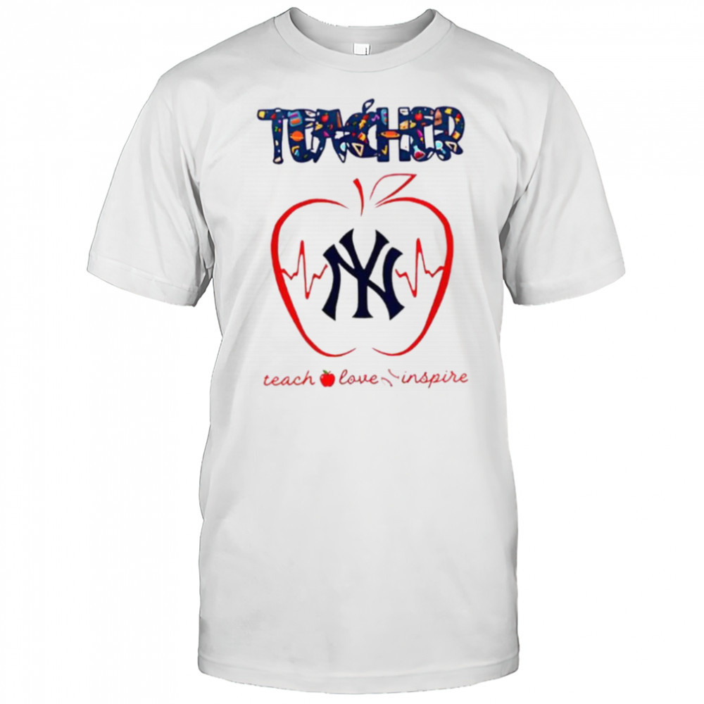 New York Yankees teacher teach love inspire 2025 shirt
