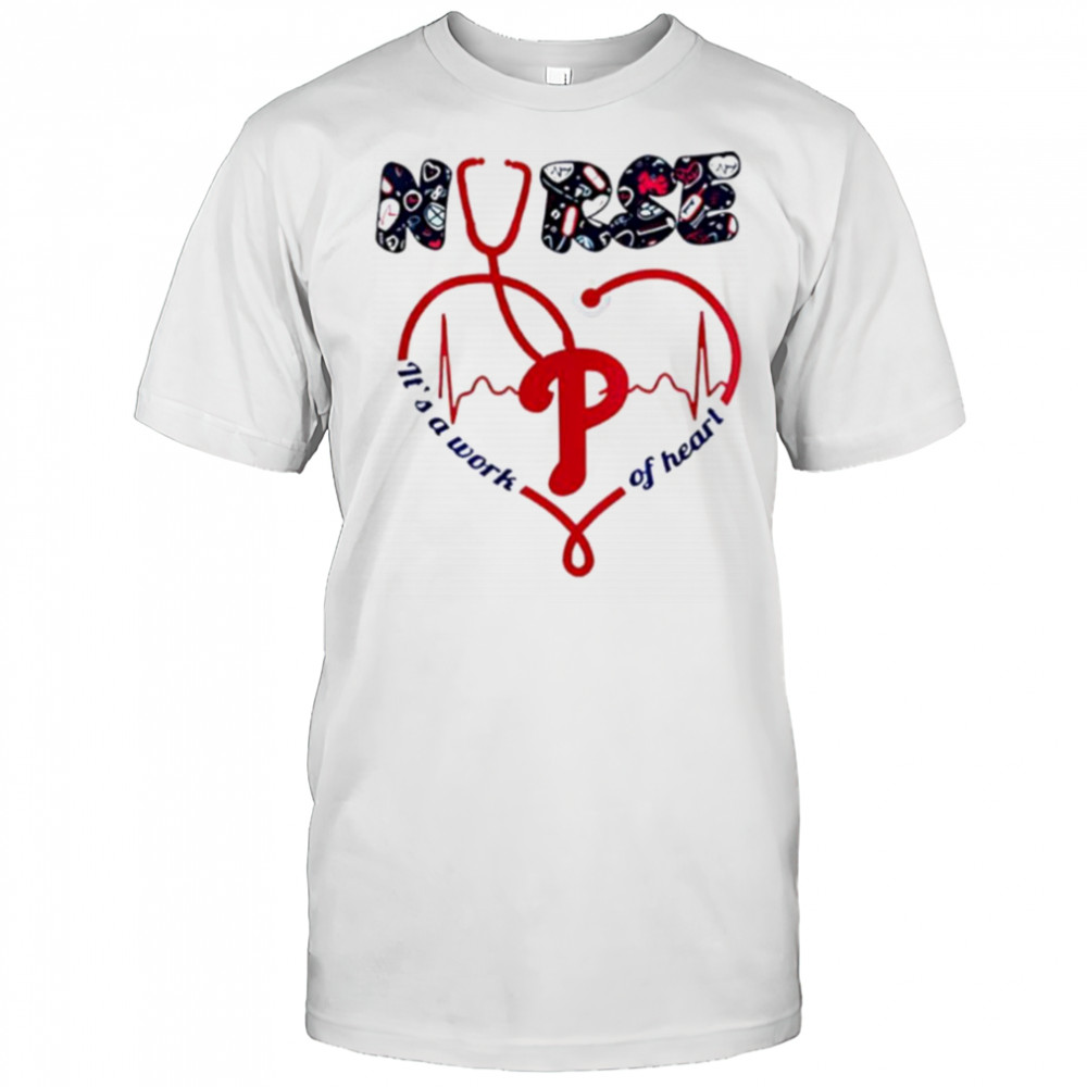 Philadelphia Phillies Nurses it’s a work of heart 2025 shirt