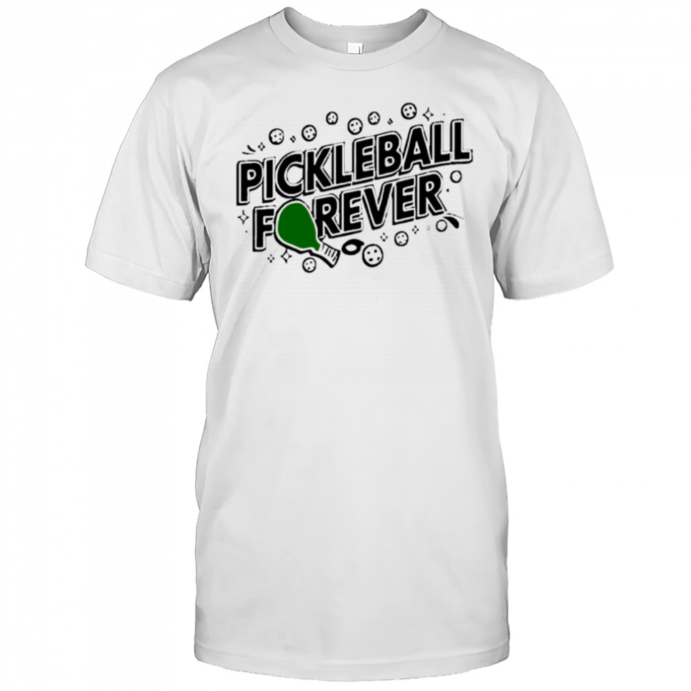 Pickleball Forever shirt