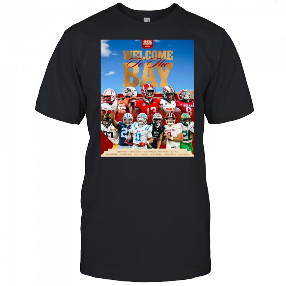 San Francisco 49ers Welcome To The Bay Upton Stout Alfred Collins Mykel Williams NFL Draft 2025 Poster t-shirt