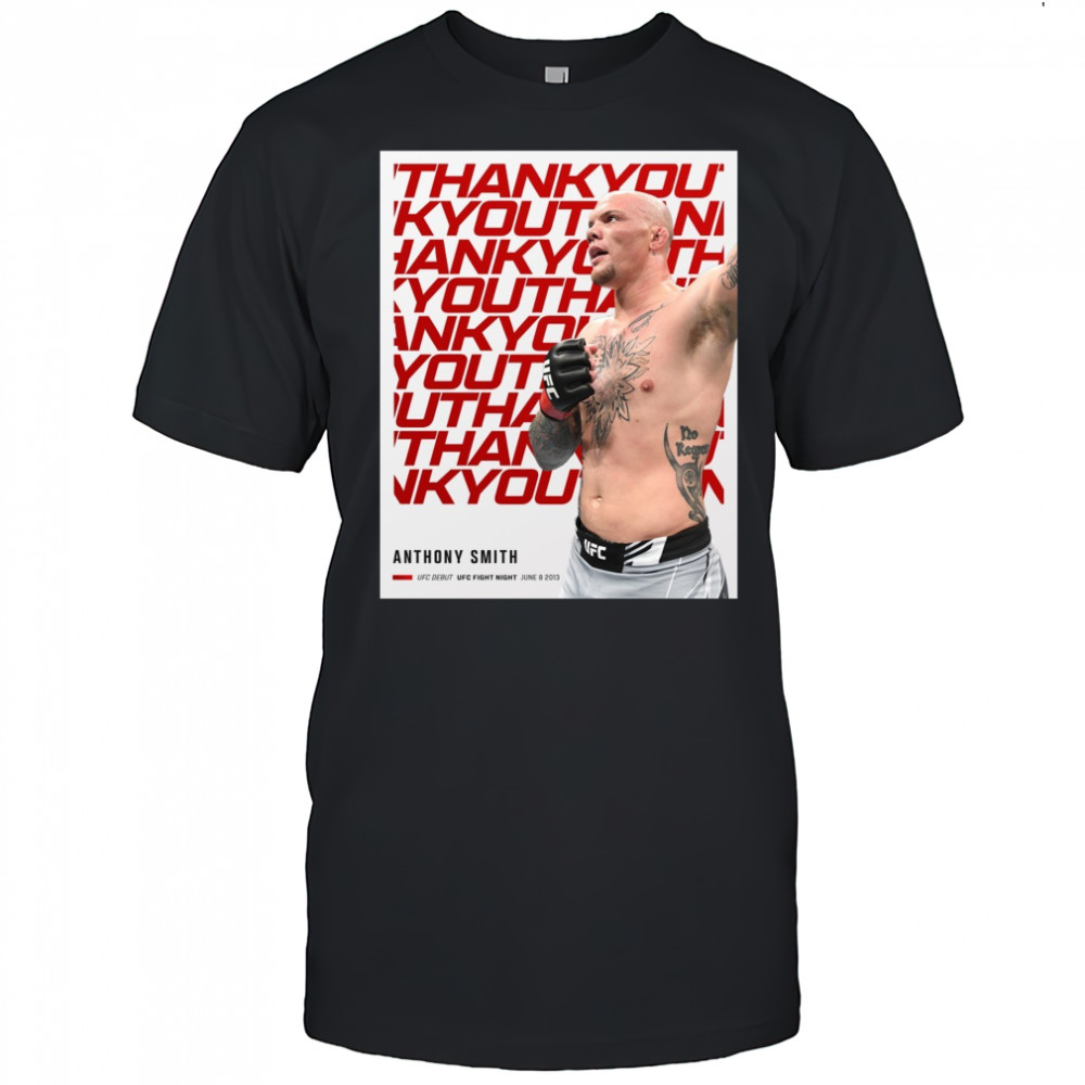 Thank You For Everything Anthony Smith UFC Debut UFC Fight Night June 8 2013 Poster t-shirt