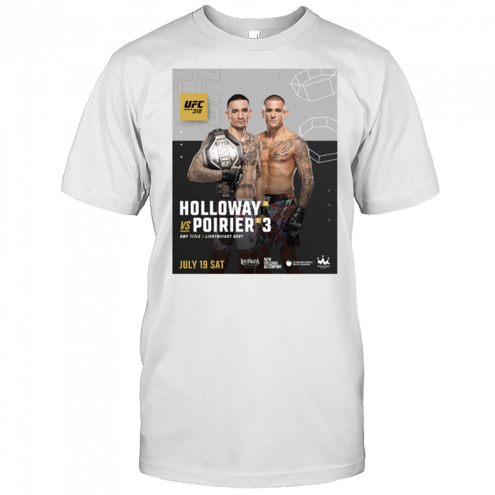 UFC 318 Dustin Poirier Vs Max Holloway BMF Title Lightweight Bout July 19 2025 Sat Poster t-shirt